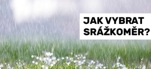 Jak vybrat srážkoměr