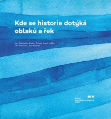 Kde se historie dotýká oblaků a řek